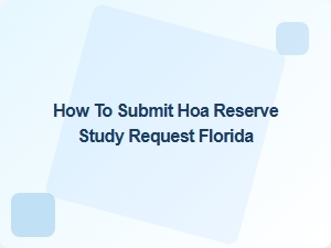 How to Submit Hoa Reserve Study Request Florida