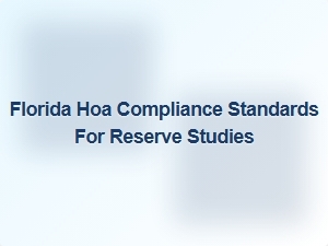 Florida Hoa Compliance Standards for Reserve Studies